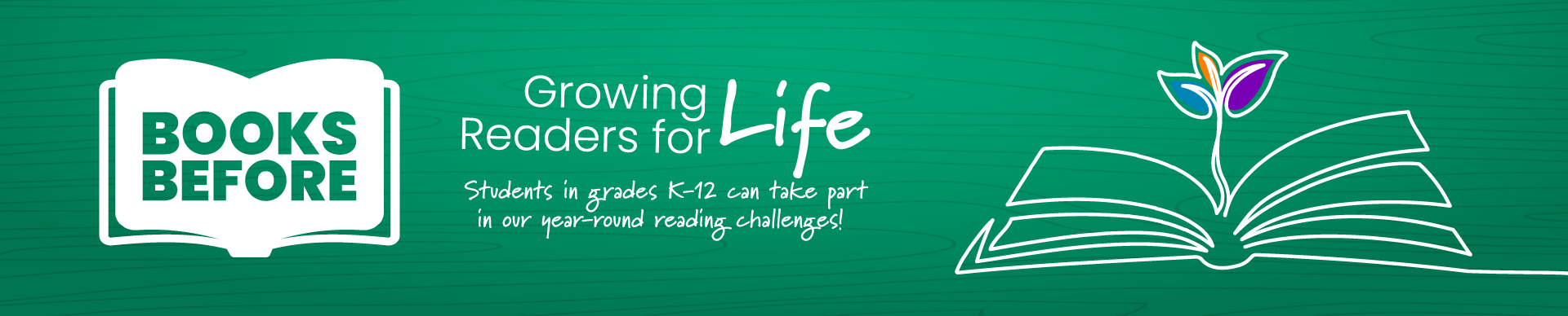 MPHPL year-round K-12 reading challenge Books Before logo. ‘Growing Readers for Life. Students in grades K-12 can take part in our year-round reading challenges!’