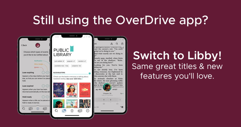 Still Using the OverDrive App?Switch to Libby!