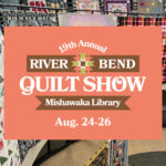 '19th Annual, River Bend Quilt Show Aug. 24-26'