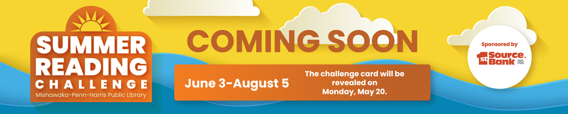 1st Source Bank logo. ‘Summer Reading Challenge Mishawaka-Penn-Harris Public Library. Coming Soon June 3-August 5. The challenge card will be revealed Monday, May 20.’ 