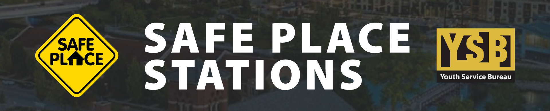Logo YSB Youth Service Bureau and Safe Place logo. ‘Safe Place Stations’