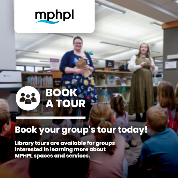 MPHPL Logo. Two MPHPL employees speak to children at the library, the image is intentionally blurred for focus on the text. ‘Book your group's tour today! Library tours are available for groups interested in learning more about MPHPL spaces and services.’