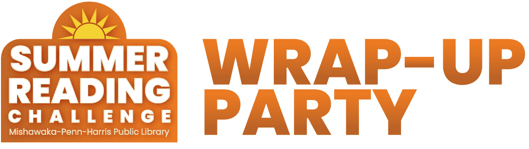 Logo for the Mishawaka-Penn-Harris Public Library’s Summer Reading Challenge with text reading Summer Reading Challenge Wrap-Up Party in bold orange letters and a sun icon.