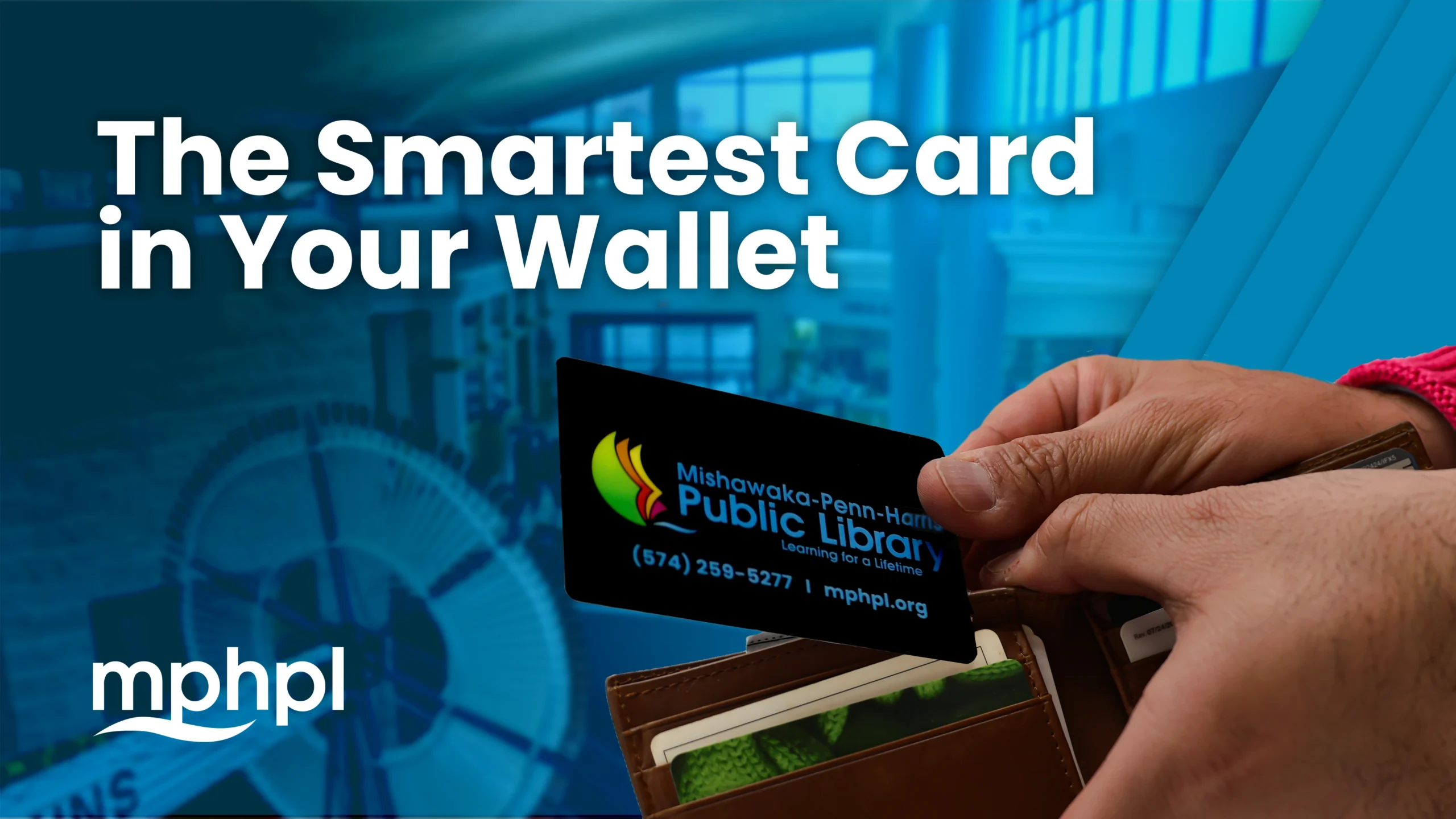 A person in a red sweater pulls a free library card from Mishawaka-Penn-Harris Public Library out of a wallet, with the text The Smartest Card In Your Wallet over a blue background.